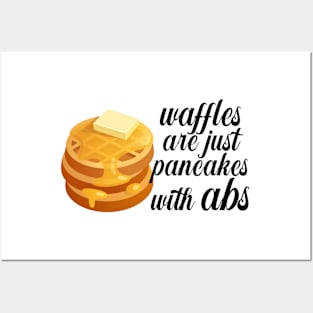 Waffles are just Pancakes With Abs Posters and Art